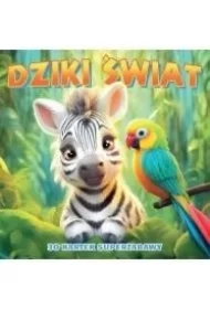 Dziki świat. 30 kartek superzabawy kolorowanka