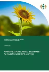 WYBRANE ASPEKTY JAKOŚCI ŻYCIA KOBIET W STARSZYM WIEKU (PO 60. ROKU ŻYCIA)