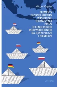 Elementy trzeciej kultury w procesie tłumaczenia prozy Holenderskich Indii Wschodnich na języki pols
