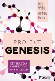 Projekt Genesis. Czy biologia syntetyczna nas wyleczy?