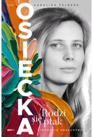 Osiecka. Rodzi się ptak