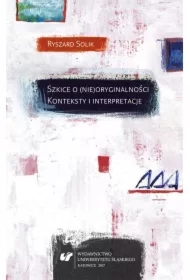 Szkice o (nie)oryginalności. Konteksty...