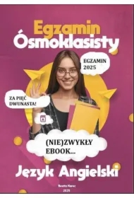 (NIE)ZWYKŁY EBOOK...EGZAMIN ÓSMOKLASISTY Z JĘZYKA ANGIELSKIEGO