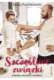 Szczęśliwe związki. O miłości, wolności i szczęściu