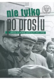 Nie tylko Po Prostu. Prasa w dobie odwilży