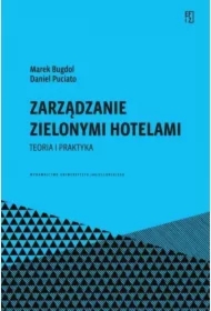 Zarządzanie zielonymi hotelami. Teoria i praktyka
