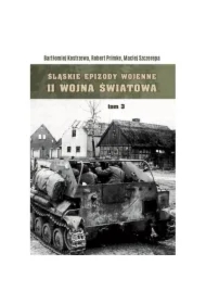 Śląskie epizody wojenne. Druga wojna światowa Tom 3