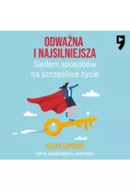 Odważna i najsilniejsza. Siedem sposobów na szczęśliwe życie