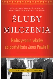 Śluby milczenia. Nadużywanie władzy za pontyfikatu Jana Pawła II