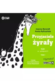 Przyjaciele żyrafy. Bajki o empatii. Tom 1