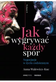 Jak wygrywać każdy spór. Negocjacje w życiu codziennym. Wydanie II