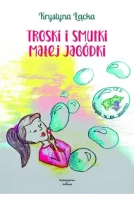 Troski i smutki małej Jagódki