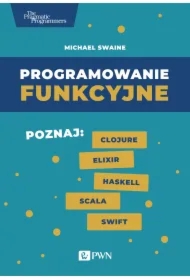 Programowanie funkcyjne. Poznaj Clojure Elixir...
