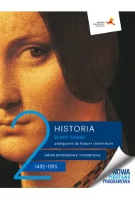 Historia 2. Ślady czasu. Podręcznik dla liceum i technikum. Zakresy podstawowy i rozszerzony