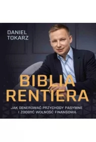 Biblia Rentiera - jak generować przychody pasywne i zdobyć wolność finansową