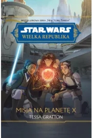 Star Wars. Wielka Republika. Misja na planetę X