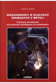 Niezgodności w złączach spawanych z metali. Przyczyny powstawania oraz sposoby zapobiegania ich powstawaniu