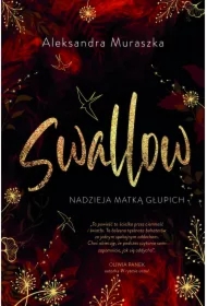 Nadzieja matką głupich. Swallow. Tom 2