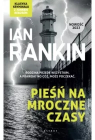 Pieśń na mroczne czasy. Cykl Inspektor Rebus. Tom 23