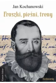 Fraszki, pieśni, treny - Jan Kochanowski