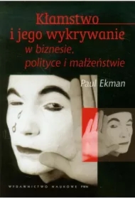 Kłamstwo i jego wykrywanie w biznesie, polityce i małżeństwie