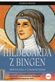 Hildegarda z Bingen Mistyczka z charakterem