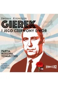 Gierek i jego czerwony dwór