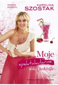 Moje spektakularne soki i koktajle