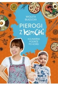 Pierogi z kimchi. Kulinarna podróż po Korei