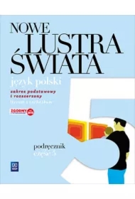 Nowe lustra świata. Język polski. Podręcznik. Część 5. Liceum i technikum. Zakres podstawowy i rozszerzony