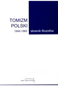 Tomizm polski 1946 - 1965 Słownik filozofów część 3