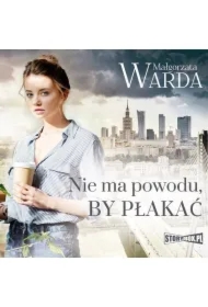 Nie ma powodu, by płakać