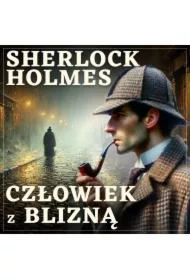 Sherlock Holmes. Człowiek z blizną