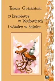 O kremówce w Wadowicach i widelcu w butelce