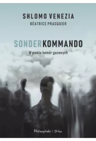 Sonderkomando. W piekle komór gazowych