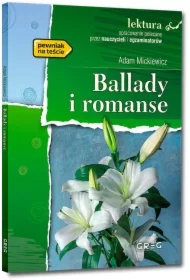 Ballady i romanse. Wydanie z opracowaniem i streszczeniem