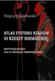 Atlas systemu rządów III Rzeszy Niemieckiej