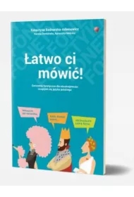 Łatwo ci mówić Ćwiczenia fonetyczne dla obcokrajowców z języka polskiego /wersja polsko-angielska/