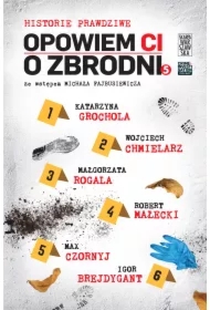 Historie prawdziwe. Opowiem ci o zbrodni. Tom 5