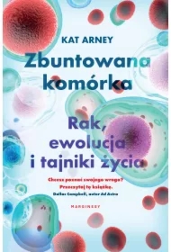 Zbuntowana komórka Rak ewolucja i tajniki życia