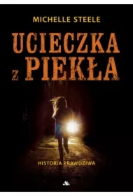 Ucieczka z piekła. Historia prawdziwa