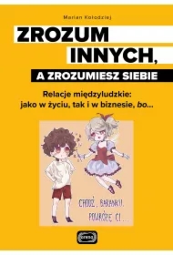 Zrozum innych a zrozumiesz siebie