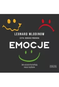 Emocje. Jak uczucia kształtują nasze myślenie