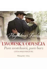 Pora westchnień, pora burz. Lwowska odyseja. Tom 1