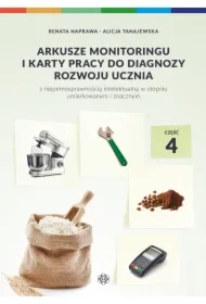 Arkusze monitoringu i karty pracy do diagnozy rozwoju ucznia z niepełnosprawnością intelektualną w stopniu umiarkowanym i znacznym. Część 4