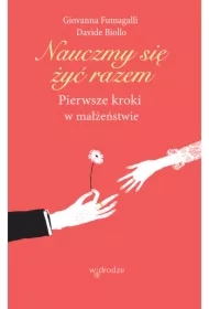 Nauczmy się żyć razem. Pierwsze kroki w małżeństwie