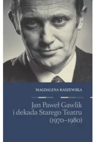 Jan Paweł Gawlik i dekada Starego Teatru (1970-1980)