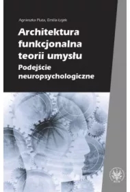 Architektura funkcjonalna teorii umysłu. Podejście neuropsychologiczne