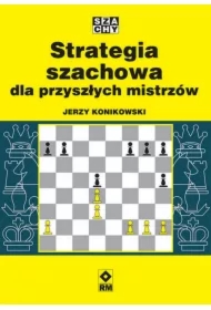 Strategia szachowa dla przyszłych mistrzów
