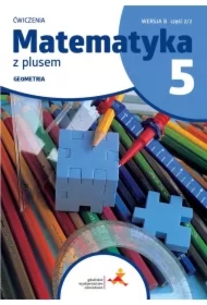 Matematyka z plusem 5. Geometria. Ćwiczenia. Wersja B. Część 2